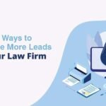 How to Generate More Leads for Law Firm