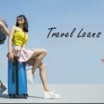 Apply for Travel Loans in 2022