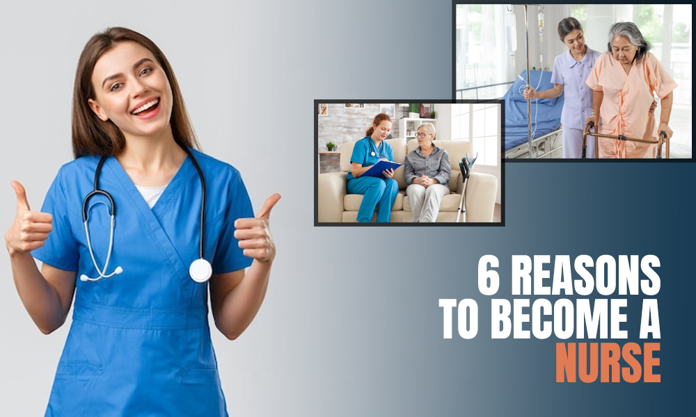 6 Reasons To Become A Nurse
